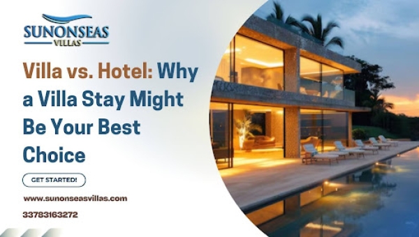 Villa vs. Hotel: Why a Villa Stay Might Be Your Best Choice